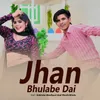 About Jhan Bhulabe Dai Song